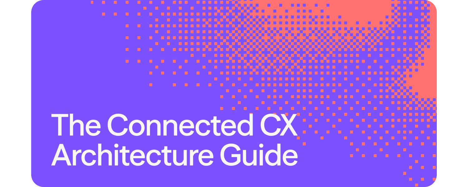 The Connected CX Architecture Guide